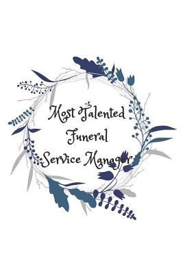 Read Most Talented Funeral Service Manager: Blank lined funeral service manager notebook -  file in PDF