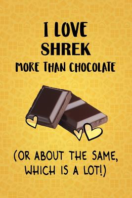 Read I Love Shrek More Than Chocolate (Or About The Same, Which Is A Lot!): Shrek Designer Notebook - Gorgeous Gift Books file in ePub