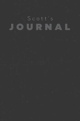 Full Download Scott's Journal: Manly Personalized Diary / Notebook / Journal/ Greetings / Appreciation Quote Gift (6 x 9 - 110 Blank Lined Pages) -  file in ePub