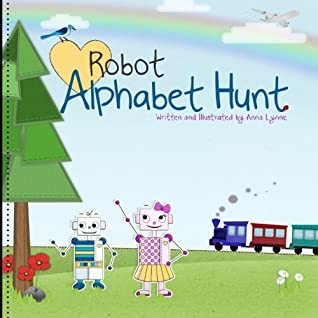Full Download Robot Alphabet Hunt (Adventures of Kylahbot and Drakebot) (Volume 2) - Anna Lynne file in ePub