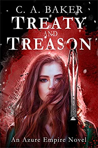 Read Treaty and Treason: An Azure Empire Novel (The Northland Heir Series Book 1) - C.A. Baker file in ePub