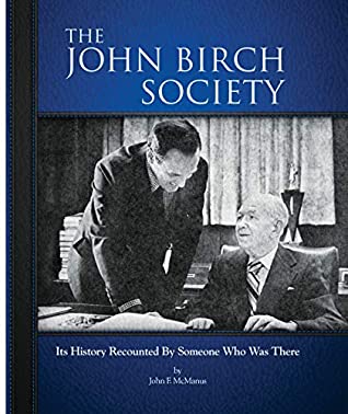 Read Online The John Birch Society: It's History Recounted By Someone Who Was There - John F. McManus file in ePub