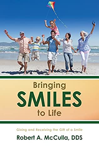 Read Bringing Smiles To Life: Giving and Receiving the Gift of a Smile - Robert A. McCulla DDS | ePub