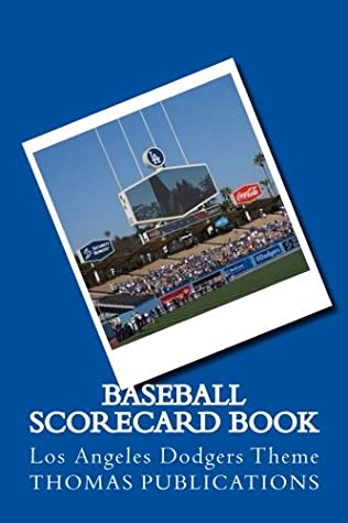 Read Online Baseball Scorecard Book: Los Angeles Dodgers Theme - Thomas Publications file in ePub