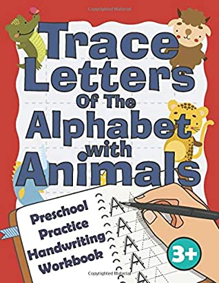 Read Online Trace Letters Of The Alphabet with Animals: Preschool Practice Handwriting Workbook: Fun Kids Tracing Book Pre K, Kindergarten and Kids Ages 3-5 Reading And Writing - Maxim Sokolenko file in ePub