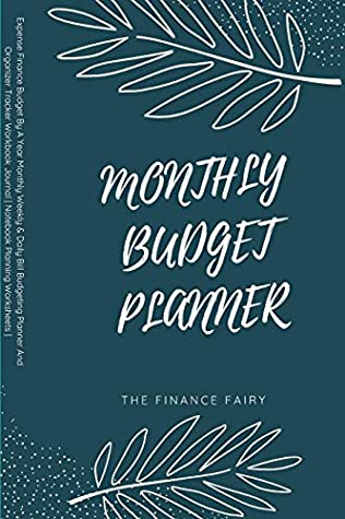 Read Online The Finance Fairy-Monthly Budget Planner: Expense Finance Budget By A Year Monthly Weekly & Daily Bill Budgeting Planner And Organizer Tracker Workbook Journal  Notebook Planning Worksheets - Taylor Lewis file in ePub