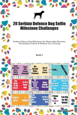Read Online 20 Serbian Defence Dog Selfie Milestone Challenges: Serbian Defence Dog Milestones for Memorable Moments, Socialization, Indoor & Outdoor Fun, Training Book 2 - Global Doggy file in ePub
