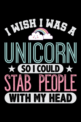 Full Download I Wish I Was A Unicorn So I Could Stab People With My Head: Prayer Journal & Guide To Prayer, Praise And Showing Gratitude To God And Christ For Rainbow Cloud And Unicorn Lovers, Horse Girls And Riding Enthusiasts (6 x 9; 120 Pages) - My Unique Books file in PDF