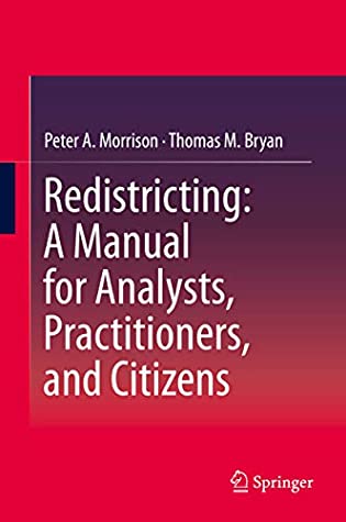 Read Online Redistricting: A Manual for Analysts, Practitioners, and Citizens - Peter A. Morrison | PDF