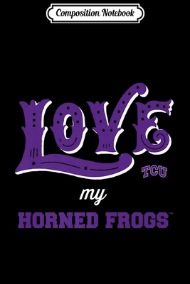 Read Online Composition Notebook: Tcu Horned Frogs Love My Team - Apparel Premium Journal/Notebook Blank Lined Ruled 6x9 100 Pages - Antonio Wolff-Giese file in PDF