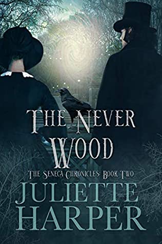 Full Download The Never Wood: The Seneca Chronicles, Book Two - Juliette Harper | ePub