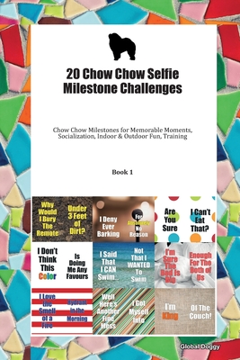 Read Online 20 Chow Chow Selfie Milestone Challenges: Chow Chow Milestones for Memorable Moments, Socialization, Indoor & Outdoor Fun, Training Book 1 - Global Doggy file in ePub