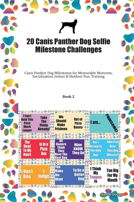 Read Online 20 Canis Panther Dog Selfie Milestone Challenges: Canis Panther Dog Milestones for Memorable Moments, Socialization, Indoor & Outdoor Fun, Training Book 2 - Global Doggy | ePub