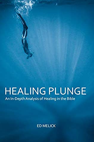 Download Healing Plunge: An In-Depth Analysis of Healing in the Bible - Ed Melick file in ePub