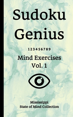 Full Download Sudoku Genius Mind Exercises Volume 1: Mississippi State of Mind Collection - Mississippi State of Mind Collection | PDF