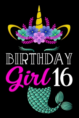 Download Birthday Girl 16: A Happy Birthday 16 Years Old Mermaid Unicorn Journal Notebook for Girls, Birthday Mermaid Unicorn Journal for Girl - 16 Year Old Birthday Gift for Girls! - Mermaid Unicorn Bday Special | ePub