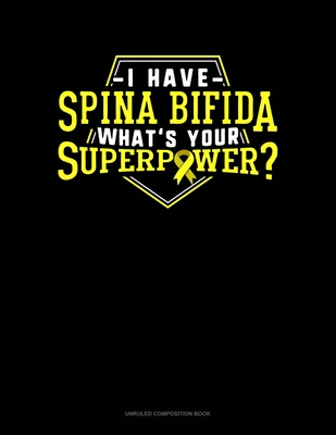 Full Download I Have Spina Bifida What's Your Super Power?: Unruled Composition Book - Greenyx Publishing file in ePub