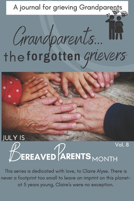 Read Online Grandparentsthe forgotten grievers: A journal for grieving grandparents - Deena Cunningham | PDF