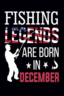 Read Fishing Legends Are Born In December: Fishing Notebook: Cute Fishing Gifts Ideas for Fishing Lover (6 x 9, 100 Page Blank Lined Paperback Journal/Notebook) - Create Me Press file in PDF