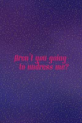Download Aren't You Going To Undress Me?: All Purpose 6x9 Blank Lined Notebook Journal Way Better Than A Card Trendy Unique Gift Purple Golden Points Kinky - Katelyn Malone Cf file in ePub