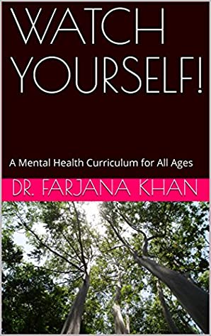 Full Download WATCH YOURSELF! : A Mental Health Curriculum for All Ages - Dr. Farjana Khan | PDF