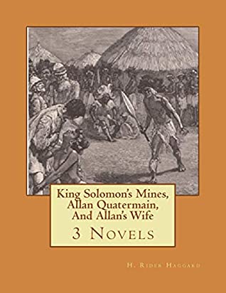 Full Download King Solomon's Mines, Allan Quatermain, And Allan's Wife - H. Rider Haggard | ePub