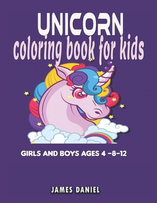 Full Download Unicorn Coloring Books for Kids Girls and Boys Ages 4-8-12 - James Daniel | ePub