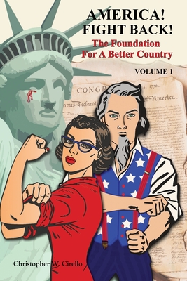 Read Online America! Fight Back!: The Foundation For A Better Country - Christopher Spada | PDF