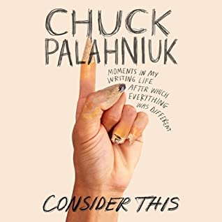 Read Online Consider This Lib/E: Moments in My Writing Life After Which Everything Was Different - Chuck Palahniuk file in PDF