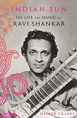 Read Indian Sun: The Life and Music of Ravi Shankar - Oliver Craske file in PDF
