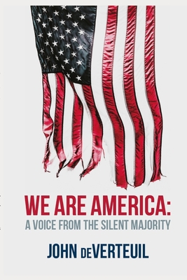 Download We Are America: A Voice from the Silent Majority - John Deverteuil | PDF